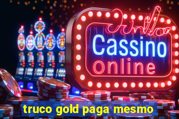 truco gold paga mesmo